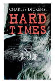 Title: Hard Times: Illustrated Edition, Author: Charles Dickens