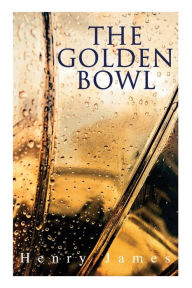 Title: The Golden Bowl, Author: Henry James