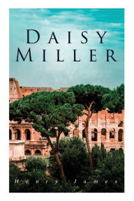 Title: Daisy Miller: Victorian Romance, Author: Henry James