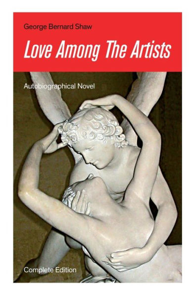 Love Among The Artists (Autobiographical Novel) - Complete Edition: a Story With Purpose