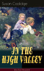 IN THE HIGH VALLEY (Katy Karr Chronicles): Adventures of Katy, Clover and the Rest of the Carr Family (Including the story 