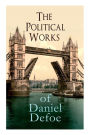 The Political Works of Daniel Defoe: Including The True-Born Englishman, An Essay upon Projects, The Complete English Tradesman & The Biography of the Author