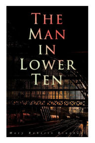 Title: The Man in Lower Ten: Murder Mystery Novel, Author: Mary Roberts Rinehart