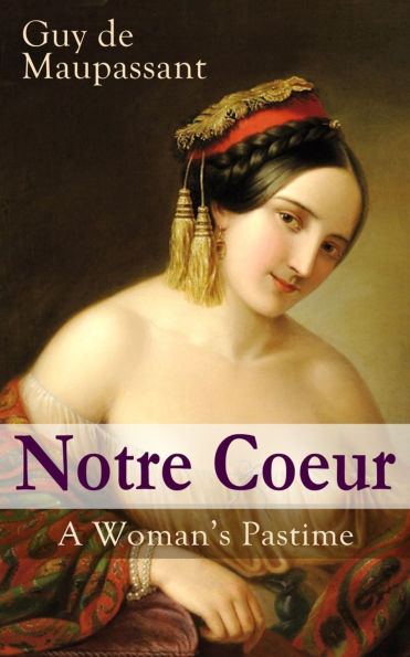 Notre Coeur - A Woman's Pastime: Psychological Novel