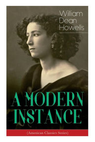 Title: A MODERN INSTANCE (American Classics Series), Author: William Dean Howells