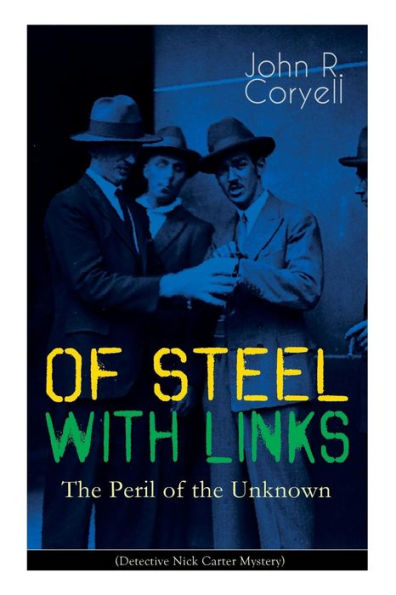 WITH LINKS of STEEL - the Peril Unknown (Detective Nick Carter Mystery): Thriller Classic