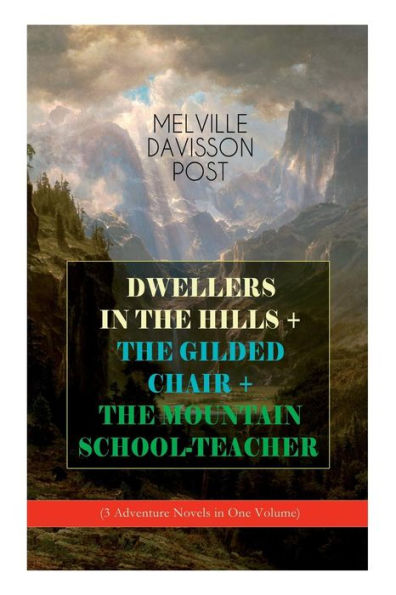 DWELLERS THE HILLS + GILDED CHAIR MOUNTAIN SCHOOL-TEACHER (3 Adventure Novels One Volume)