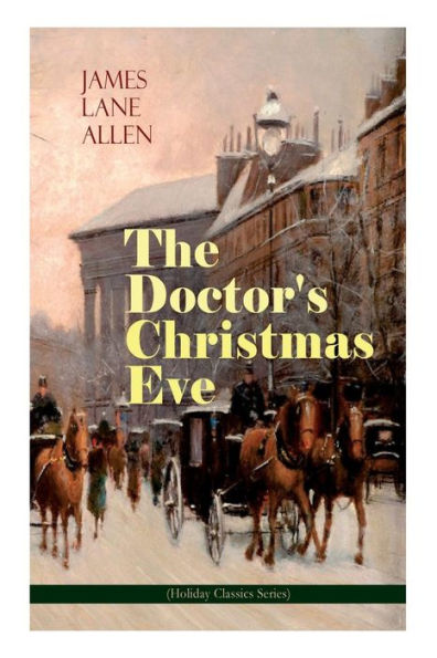 The Doctor's Christmas Eve (Holiday Classics Series): a Moving Saga of Man's Journey through His Life