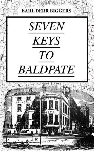 SEVEN KEYS TO BALDPATE (Mystery Classic): Mysterious Thriller in a Closed Mountain Hotel
