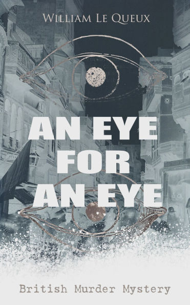 AN EYE FOR AN EYE (British Murder Mystery): Whodunit Classic