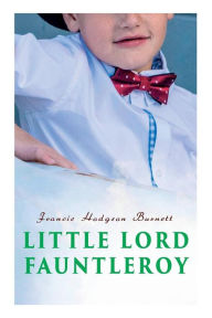 Title: Little Lord Fauntleroy, Author: Francis Hodgson Burnett