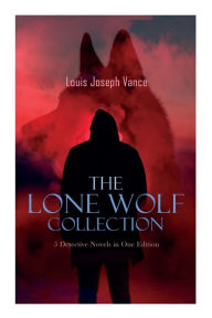 Title: LONE WOLF Boxed Set - 5 Detective Novels in One Edition: The Lone Wolf, The False Faces, Alias The Lone Wolf, Red Masquerade & The Lone Wolf Returns, Author: Louis Joseph Vance