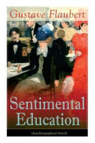 Title: Sentimental Education (Autobiographical Novel), Author: Gustave Flaubert
