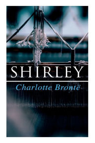 Title: Shirley, Author: Charlotte Brontë