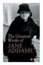 The Greatest Works of Jane Addams: Democracy and Social Ethics, The Spirit of Youth and the City Streets, A New Conscience and An Ancient Evil, Why Women Should Vote, Belated Industry, Twenty Years at Hull-House