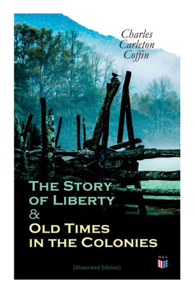 the Story of Liberty & Old Times Colonies (Illustrated Edition)