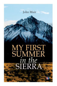 Title: My First Summer in the Sierra (Illustrated Edition), Author: John Muir