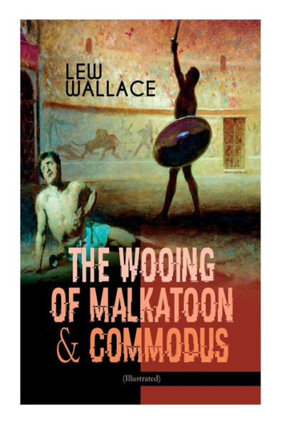 The Wooing of Malkatoon & Commodus (Illustrated)