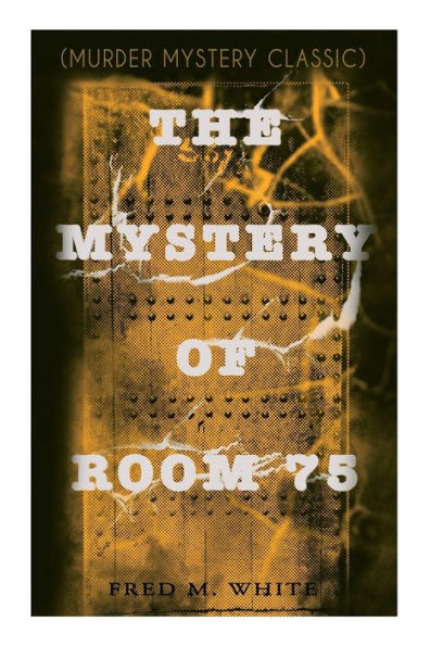The Mystery of Room 75 (Murder Mystery Classic): Crime Thriller