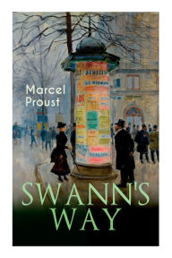 Title: Swann's Way: In Search of Lost Time (Du Côté De Chez Swann), Author: Marcel Proust