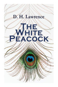 Title: The White Peacock, Author: D. H. Lawrence