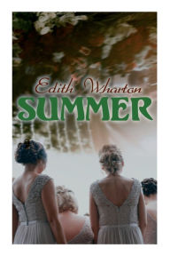 Title: Summer: Romance Novel, Author: Edith Wharton