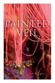 Title: The Painted Veil, Author: William Somerset Maugham