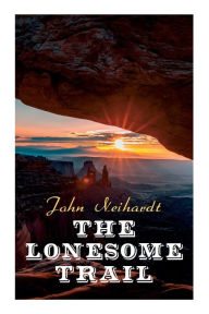 Title: The Lonesome Trail, Author: John Neihardt