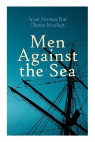 Title: Men Against the Sea, Author: Charles Nordhoff