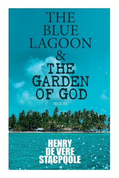 The Blue Lagoon & The Garden of God (Sequel)