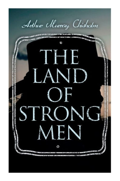 The Land of Strong Men: Western Novel