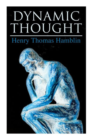 Dynamic Thought: Harmony, Health, Success through the Power of Right Thinking