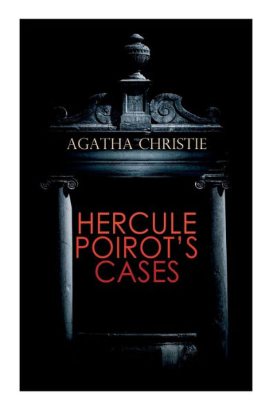 Hercule Poirot's Cases: The Mysterious Affair at Styles, the Murder on the Links, the Affair at the Victory Ball, the Double Clue...