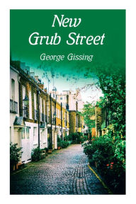 Title: New Grub Street, Author: George Gissing