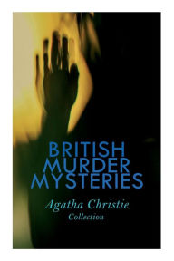 Title: British Murder Mysteries - Agatha Christie Collection: The Man in the Brown Suit, the Secret Adversary, the Murder on the Links, Hercule Poirot's Cases, Author: Agatha Christie