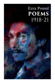 Title: Poems 1918-21: Including Three Portraits and Four Cantos, Author: Ezra Pound