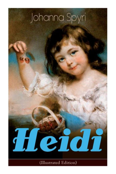 Heidi (Illustrated Edition): Classic of Children's Literature