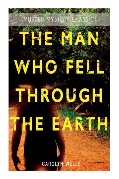 The Man Who Fell Through the Earth (Murder Mystery Classic): Detective Pennington Wise Series