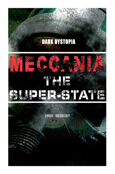 Meccania the Super-State (Dark Dystopia): Foreseeing the Future and Foretelling the Terror of a Totalitarian Nazi-Like Regime