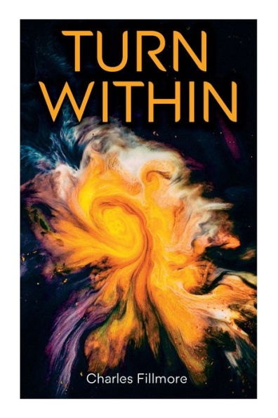 Turn Within: The Twelve Powers of Man, Prosperity, Christian Healing, Jesus Christ Heals, Mysteries John, Atom-Smashing Power Mind