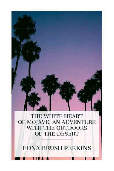 the White Heart of Mojave: An Adventure with Outdoors Desert