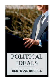 Title: Political Ideals, Author: Bertrand Russell