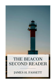 Title: The Beacon Second Reader, Author: James H Fassett