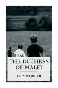 Title: The Duchess of Malfi, Author: John Webster