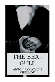 Title: The Sea-Gull, Author: Anton Chekhov