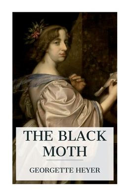 the Black Moth: A Romance of XVIIIth Century