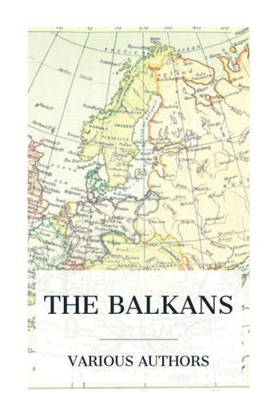 The Balkans: A History of Bulgaria-Serbia-Greece-Rumania-Turkey