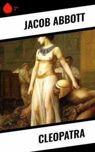 Title: Cleopatra, Author: Jacob Abbott