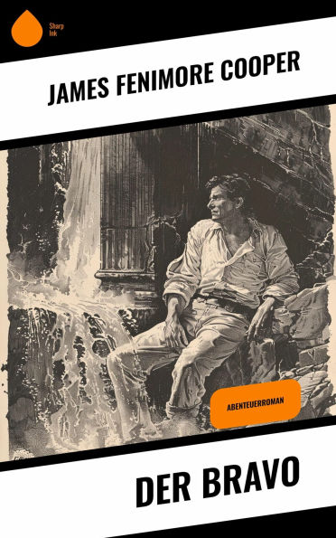Der Bravo: Abenteuerroman