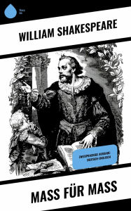 Title: Mass für Mass: Zweisprachige Ausgabe: Deutsch-Englisch, Author: William Shakespeare